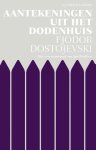 Fjodor Dostojevski - (1) Aantekeningen Uit Het Dodenhuis