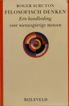 SCRUTON, R. - Filosofisch denken. Een handleiding voor nieuwsgierige mensen. Vertaling: E. Coenen.