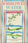 Los Altos Writers Roundtable. Los, Altos, California - Borrowed Water A Book of American Haiku