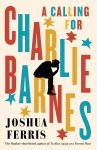 Joshua Ferris - A Calling for Charlie Barnes
