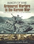 Tucker-Jones, Anthony - Armoured Warfare in the Korean War (Rare photographs from wartime archives), Images of War, 118 pag. paperback, gave staat