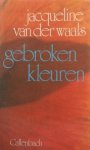 Waals, Jacqueline van der - Waals, Jacqueline van der-Gebroken kleuren