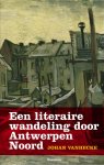 Johan Vanhecke - Een literaire wandeling door Antwerpen Noord
