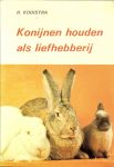 Kooistra, R. Foto's  en tekeningen zijn beschikbaar gesteld door C. Aalbers  te Oosterbeek  en velen anderen - Konijnen houden als liefhebberij   * de ontwikkeling van het wilde konijn tot het hedendaagse gefokte konijn wordt beschreven