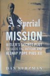 Kurzman, Dan - A Special Mission: Hitler's Secret Plot to Seize the Vatican and Kidnap Pope Pius XII