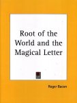 Roger Bacon - Root of the World and Magical Letter.