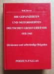 Stoves, Rolf - Die gepanzerten und motorisierten deutschen Grossverbäde 1935-1945. Divisionen und selbständige Brigaden