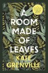 Kate Grenville - A Room Made of Leaves