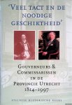 Blok, P.A. - en anderen - 'Veel tact en de noodige geschiktheid': Gouverneurs en commissarissen in de provincie Utrecht 1814-1997