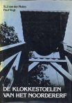 MOLEN, S.J. VAN DER / VOGT, PAUL - De klokkestoelen van het Noordererf. Dokumentatie van een landelijke bouwkunst