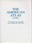 Shanks, Thomas G. - The American Atlas. Revised. US Longitudes & Latitudes. Time Changes and Time Zones