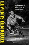 Maurice Wiegman, Marion van Es - Leven is een keuze een rolstoel is geen handicap