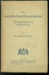 Schulz, Ernst (1885-) - Die ostindischen Eisenbahnen, ihre Geschichte und Entwicklung