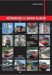 Schedel, Michael - Nürnberg U-Bahn Album / Nürnbergs U-Bahnhöfe in Farbe. Nuremberg's Metro Stations in Colour