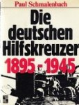 Schmalenbach, P - Die deutschen Hilfskreuzer 1895-1945