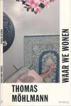 Möhlmann, Thomas - Waar We Wonen Möhlmann, Thomas - Waar We Wonen
