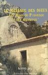 Vallet, Bernard - Le Message des Dieux. 'Les Baux de Provence et ses Mysteres'