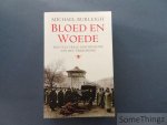 Burleigh, Michael. - Bloed en woede. Een culturele geschiedenis van het terrorisme.