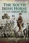 Mark Perry - South Irish Horse in the Great War