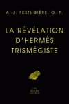 André-Jean Festugière - La révélation d'Hermès Trismégiste