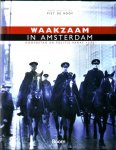 Hell, Maarten, e.a., Piet de Rooy iendred., - Waakzaam in Amsterdam. Hoofdstad en politie vanaf 1275.