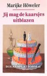 Howeler, Marijke - Jij mag de kaarsjes uitblazen