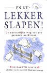 Scott, Elizabeth - En nu: lekker slapen!  De natuurlijke weg tot een gezonde nachtrust.