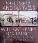 Talbot, William Henry Fox - Specimens and Marvels: William Henry Fox Talbot and the Invention of Photography