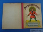 Heinrich Hoffmann. - Der Struwwelpeter oder lustige Geschichten und drollige Bilder für Kinder von 3 bis 6 Jahren.