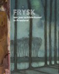 Susan van den Berg - FRYSK 100 jaar schilderkunst in Friesland