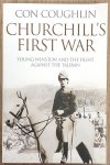 COUGHLIN, CON. - Churchill's First War, Young Winston and the Fight Against the Taliban