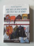 Eggermont, Marieke; Illustrator : Kers, Pieter - Hoe kies je een school die past bij je kind?