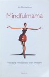Bouwman, Iris - Mindfulmama; praktische mindfulness voor moeders [mindful mama]