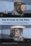 Serhii Plokhy - (1) The Future Of The Past - New Perspectives On Ukrainian History