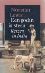 Norman Lewis - Een Godin in steen. Reizen in India