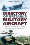 Terry Hancock - Directory of Britain's Military Aircraft Volume 1 - Fighters, Ground Attack, Strike and Overland Reconnaissance Terry Hancock - Directory of Britain's Military Aircraft Volume 1 - Fighters, Ground Attack, Strike and Overland Reconnaissance