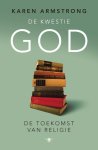 Karen Armstrong - De kwestie God de toekomst van religie