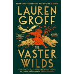 Lauren Groff 120185 - The Vaster Wilds