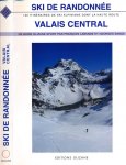 Labande, François & Georges Sanga. - Valais Central: Ski de Randnneé. 120 itinéraires de ski-alpinisme dont la Haute Route.