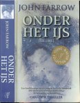 Farrow John .. Vertaling door A. Bobeldijk , & M. van Velzen  en A.L. Klein - Onder  het ijs ... Een koelbloedige afrekening in het kille Montreal. Alle sporen leiden naar de machtige farmacceutische industrie
