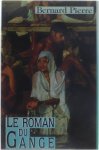 Bernard Pierre - Le roman du Gange