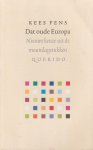 Fens, Kees - Dat oude Europa. Nieuwe keuze uit de maandagstukken Fens, Kees - Dat oude Europa. Nieuwe keuze uit de maandagstukken