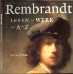 Rohde, Shelley en Tim Koster - Rembrandt Leven en Werk van A - Z [1606 - 1669 ]