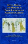 Jürg Glauser, Pernille Hermann (eds) - Myth, Magic, and Memory in Early Scandinavian Narrative Culture. Studies in Honour of Stephen A. Mitchell