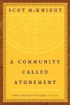 Scot Mcknight, Tony Jones - A Community Called Atonement