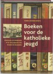 Karen Ghonem-Woets - Boeken voor de katholieke jeugd Verzuiling en ontzuiling in de geschiedenis van Zwijsen en Malmberg