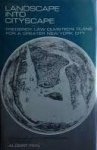 Fein, Albert (red.) - Landscape into Cityscape. Frederick Law Olmsted's Plans for a Greater New York City.