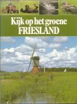 Dijkhuizen Sietzo en Scherer Kees. - Kijk op het groene Friesland.