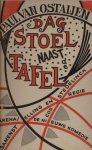Ostaijen, Paul van. - Dag stoel naast de tafel. Een programma van fragmenten uit het Muzikaal Plastic Literair Oeuvre, van de Vlaamse expressionistische dichter Paul van Ostaijen gespeeld door Nieuwe Komedie.
