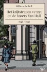 Willem de Bell - Het Krijtstrepen Verzet En De Broers Van Hall, 1943-1945